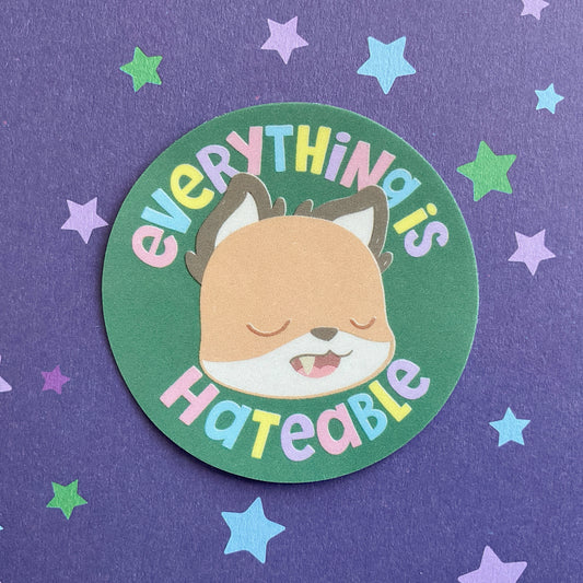 Everything Is Hateable sticker *RETIRED*