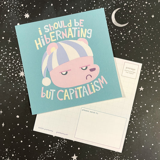 I Should Be Hibernating But Capitalism postcard